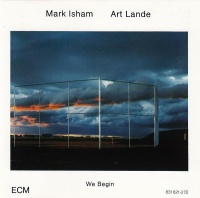 Mark Isham | Art Lande • We begin CD