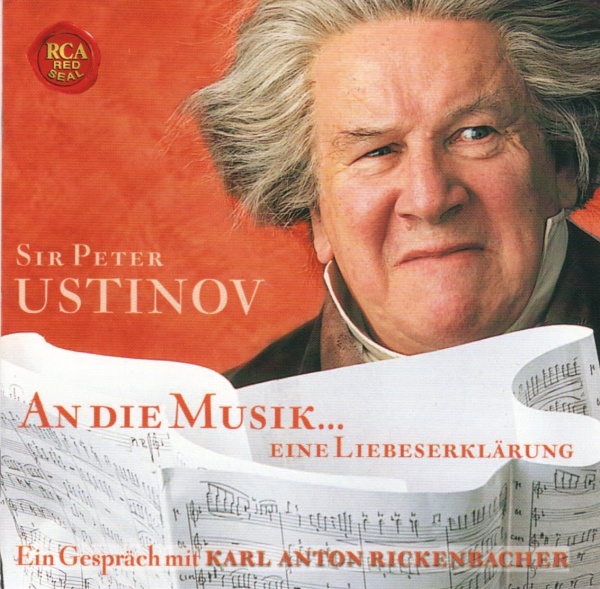 Sir Peter Ustinov - An die Musik... eine Liebeserklärung CD