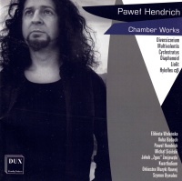 Pawel Hendrich • Chamber Works CD
