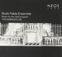 Scott Fields Ensemble • This American Life CD