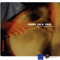 Fairy Tale Trio • Jazz across the Border CD