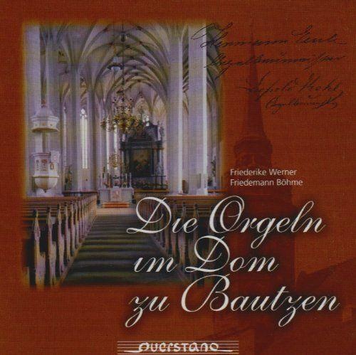 Friederike Werner, Friedemann Böhme • Die Orgeln im Dom zu Bautzen CD