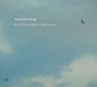 Andreas Kaling • As if there was a Tomorrow CD