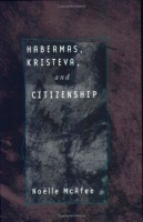 Noelle McAfee • Habermas, Kristeva, and Citizenship