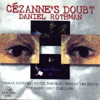 Daniel Rothman • Cezannes Doubt CD