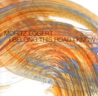 Moritz Eggert • I belong this Road I know CD