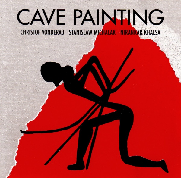 Christof Vonderau, Stanislaw Michalak, Nirankar Khaisa • Cave Painting CD
