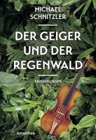 Michael Schnitzler • Der Geiger und der Regenwald
