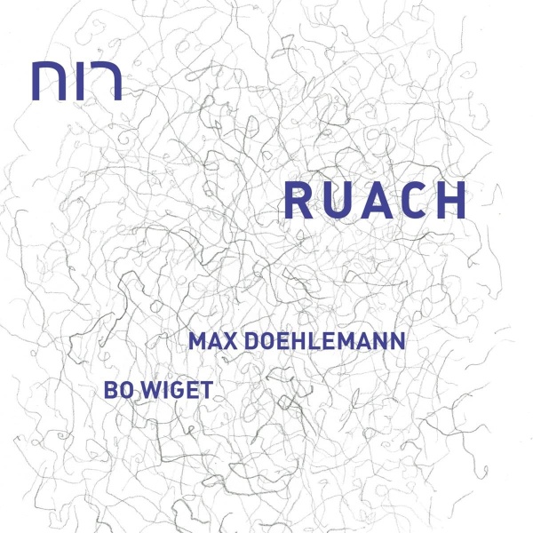 Max Doehlemann | Bo Wiget • Ruach 2 CDs
