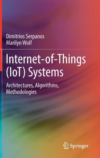 Dimitrios Serpanos, Marilyn Wolf • Internet-of-Things (IoT) Systems