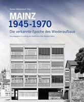 Mainz 1945-1970 • Die verkannte Epoche des...