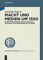 Alexander Kagerer • Macht und Medien um 1500