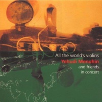 Yehudi Menuhin • All the Worlds Violins CD