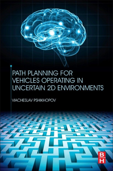 Viacheslav Pshikhopov • Path Planning for Vehicles Operating in Uncertain 2D Environments