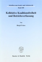 Birgit Friese • Kollektive Koalitionsfreiheit und...