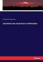 Ferdinand Gregorovius • Geschichte der Stadt Rom im...