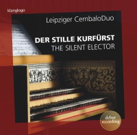 Leipziger CembaloDuo • Der stille Kurfürst CD