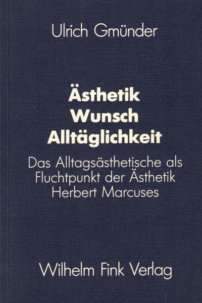 Ulrich Gmünder • Ästhetik - Wunsch - Alltäglichkeit