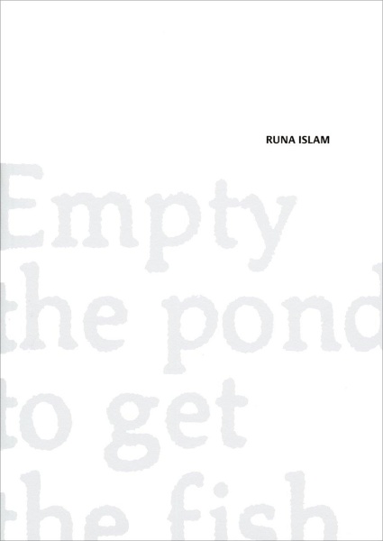Runa Islam • Empty the pond to get the fish