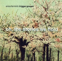 Anna Fermins Trigger Gospel • Oh, the Stories we...