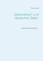 Frank Lisson • Griechentum und deutscher Geist I