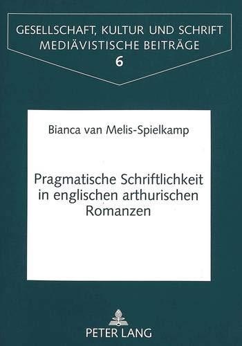 Bianca van Melis-Spielkamp • Pragmatische Schriftlichkeit in englischen arthurischen Romanzen