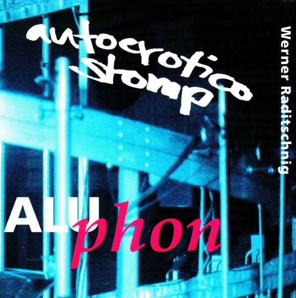 Werner Raditschnig • Autoerotico Stomp CD