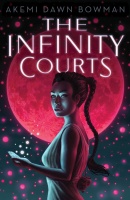 Akemi Dawn Bowman • The Infinity Courts