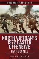Stephen Emerson • North Vietnams 1972 Easter Offensive