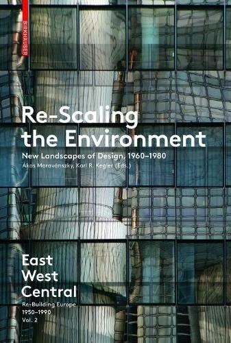 Re-Scaling the Environment • New Landscapes of Design, 1960-1980
