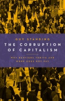 Guy Standing • The Corruption of Capitalism