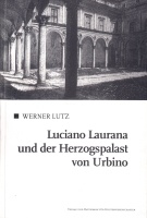 Werner Lutz • Luciano Laurana und der Herzogspalast...