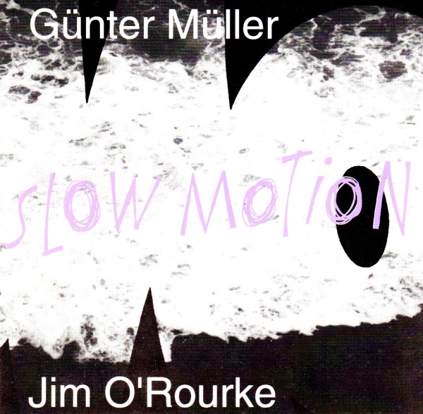 Günter Müller & Jim ORourke – Slow Motion CD