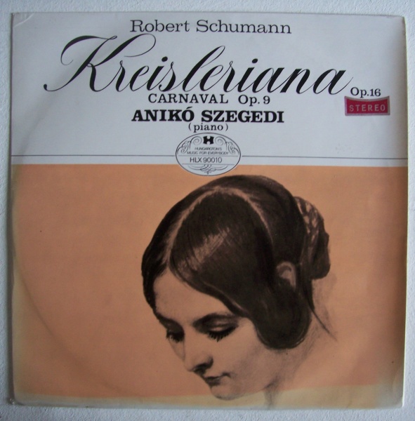 Anikó Szegedi: Robert Schumann (1810-1856) • Kreisleriana LP