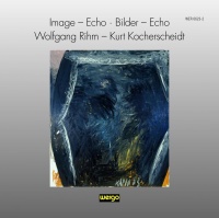 Wolfgang Rihm • Image - Echo • Bilder - Echo CD