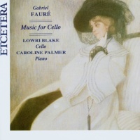 Gabriel Fauré (1845-1924) • Music for Cello CD