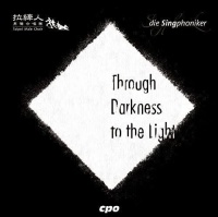 Taipei Male Choir, Die Singphoniker • Through Darkness to the Light CD