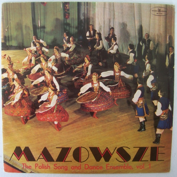 Mazowsze • The Polish Song and Dance Ensemble, Vol. 1 LP