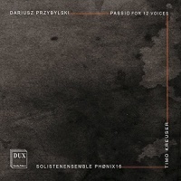 Dariusz Przybylski • Passio for 12 Voices 2 CDs