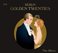 Berlin Golden Twenties • The Album 2 CDs