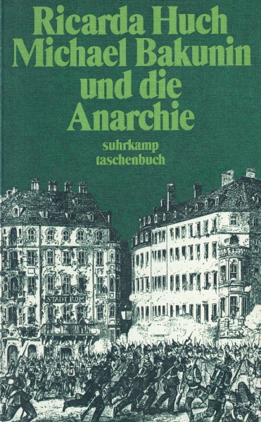 Ricarda Huch • Michael Bakunin und die Anarchie