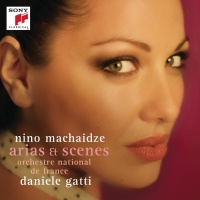 Nino Machaidze • Arias & Scenes CD