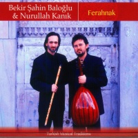 Bekir Sahin Baloglu & Nurullah Kanik • Ferahnak CD