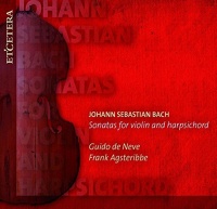 Bach (1685-1750) • Sonatas for Violin and Harpsichord 2 CDs • Guido de Neve