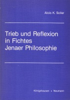 Alois K. Soller • Trieb und Reflexion in Fichtes...