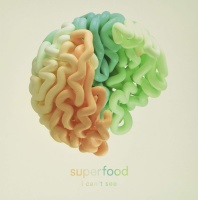 Superfood • I cant see 7"