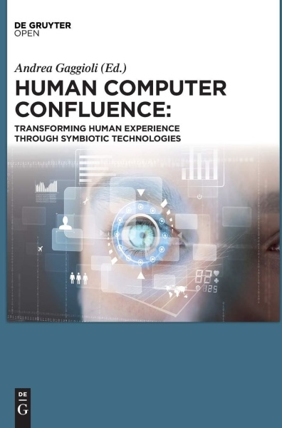 Human Computer Confluence • Transforming Human Experience Through Symbiotic Technologies