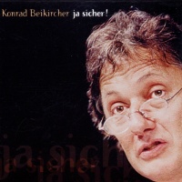 Konrad Beikircher • Ja sicher! 2 CDs