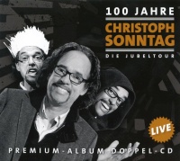 100 Jahre Christoph Sonntag • Die Jubeltour 2 CDs