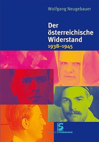 Wolfgang Neugebauer • Der österreichische Widerstand 1938-1945